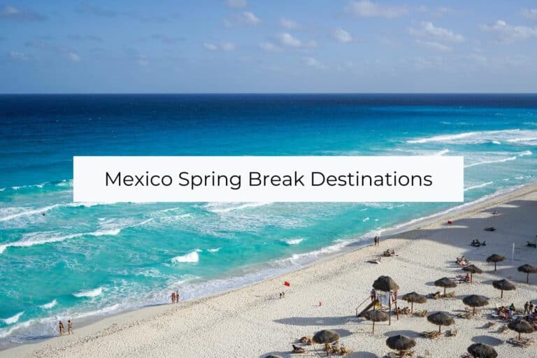 18 Most Popular Mexico Spring Break Destinations for 2026